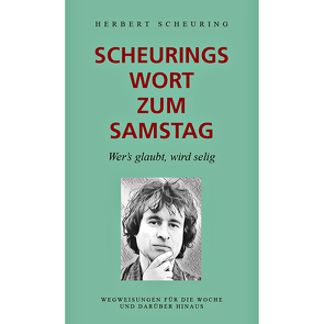 Scheurings Wort zum Samstag von Geisler,  Julia, Scheuring,  Dr. Herbert