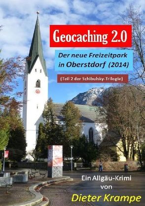 Schibulsky mischt sich ein / GEOCACHING 2.0 – Der neue Freizeitpark in Oberstdorf von Krampe,  Dieter