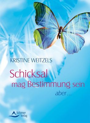 Schicksal mag Bestimmung sein von Weitzels,  Kristine