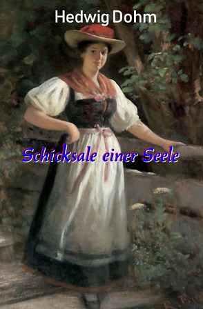 Schicksale einer Seele von Dohm,  Hedwig