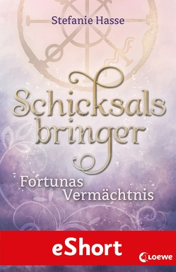 Schicksalsbringer – Fortunas Vermächtnis von Hasse,  Stefanie