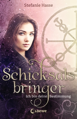 Schicksalsbringer (Band 1) – Ich bin deine Bestimmung von Hasse,  Stefanie