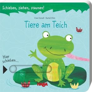 Schieben, ziehen, staunen! Tiere am Teich von Elliot,  Rachel, Fennell,  Clare, Storch,  Imke