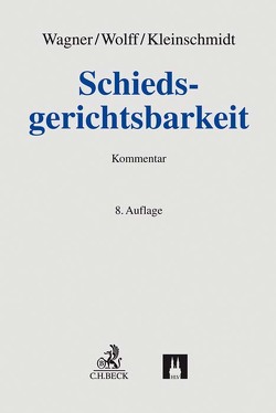 Schiedsgerichtsbarkeit von Baumbach,  Adolf, Kleinschmidt,  Jens, Wagner,  Gerhard