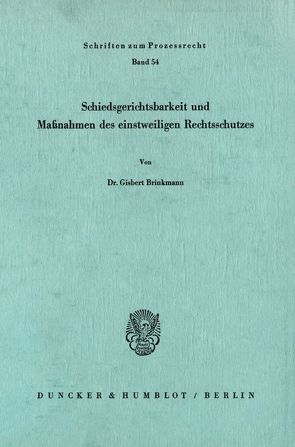 Schiedsgerichtsbarkeit und Maßnahmen des einstweiligen Rechtsschutzes. von Brinkmann,  Gisbert