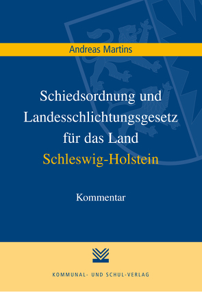 Schiedsordnung und Landesschlichtungsgesetz für das Land Schleswig-Holstein von Martins,  Andreas