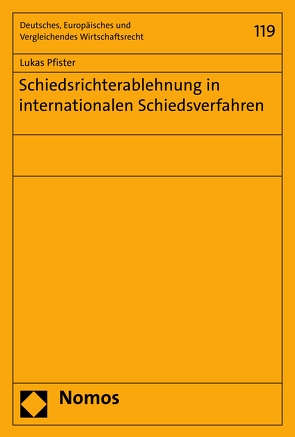 Schiedsrichterablehnung in internationalen Schiedsverfahren von Pfister,  Lukas