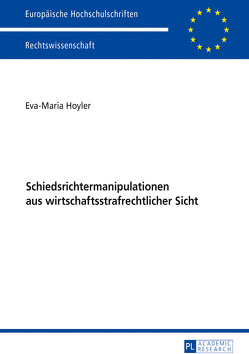 Schiedsrichtermanipulationen aus wirtschaftsstrafrechtlicher Sicht von Hoyler,  Eva-Maria