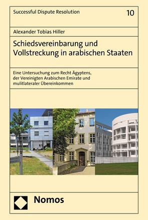 Schiedsvereinbarung und Vollstreckung in arabischen Staaten von Hiller,  Alexander Tobias