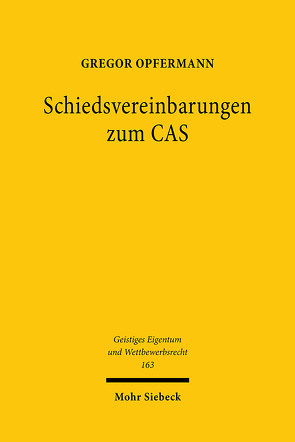 Schiedsvereinbarungen zum CAS von Opfermann,  Gregor