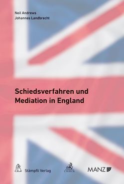 Schiedsverfahren und Mediation in England von Andrews,  Neil, Landbrecht,  Johannes