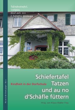 Schiefertafel, Tatzen und au no d’Schäfle füttern. von Frey,  Klaus-Walter, Scheurer,  Elfriede