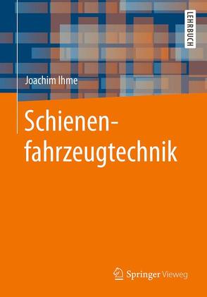 Schienenfahrzeugtechnik von Ihme,  Joachim