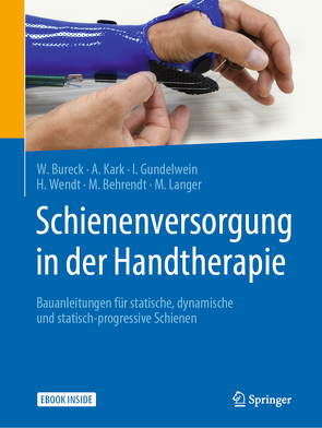 Schienenversorgung in der Handtherapie von Behrendt,  Martin, Bureck,  Walter, Gundelwein,  Ina, Kark,  Annette, Langer,  Martin, Wendt,  Hanne