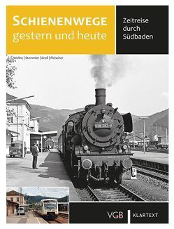 Schienenwege gestern und heute von Fleischer,  Korbinian, Greß,  Gerhard, Stemmler,  Herbert, Wollny,  Burkhard