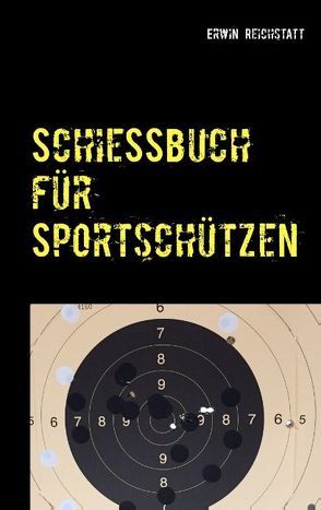 Schießbuch für Sportschützen von Reichstatt,  Erwin
