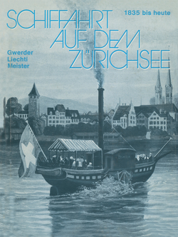 Schiffahrt auf dem Zürichsee von GWERDER, LIECHTI, MEISTER