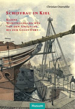 Schiffbau in Kiel von Jensen,  Jürgen, Ostersehlte,  Christian