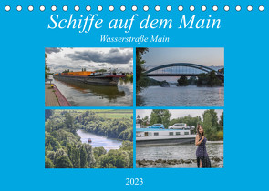 Schiffe auf dem Main – Wasserstraße Main (Tischkalender 2023 DIN A5 quer) von Will,  Hans
