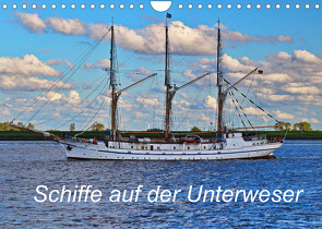 Schiffe auf der Unterweser (Wandkalender 2022 DIN A4 quer) von Harms,  Christian