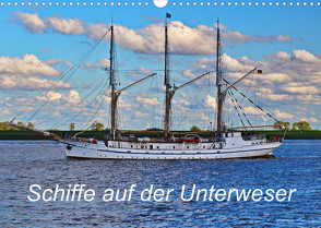 Schiffe auf der Unterweser (Wandkalender 2023 DIN A3 quer) von Harms,  Christian