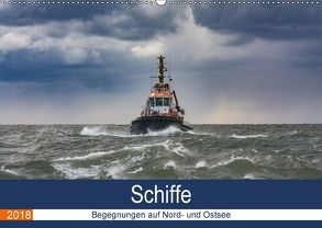 Schiffe – Begegnungen auf Nord- und Ostsee (Wandkalender 2018 DIN A2 quer) von Kantz,  Uwe