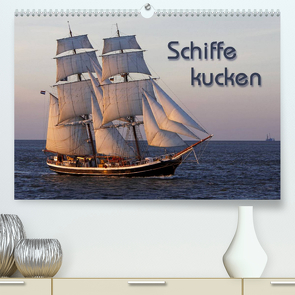 Schiffe kucken (Premium, hochwertiger DIN A2 Wandkalender 2023, Kunstdruck in Hochglanz) von Berg,  Martina