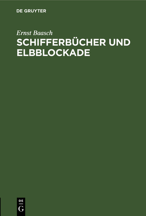 Schifferbücher und Elbblockade von Baasch,  Ernst