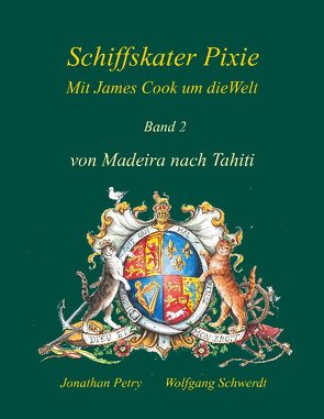 Schiffskater Pixie mit James Cook um die Welt von Petry,  Jonathan, Schwerdt,  Wolfgang