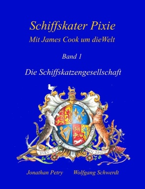 Schiffskater Pixie, Mit James Cook um die Welt von Petry,  Jonathan, Schwerdt,  Wolfgang