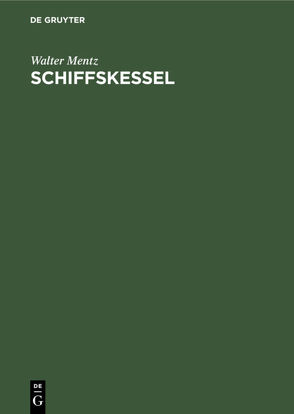 Schiffskessel von Mentz,  Walter