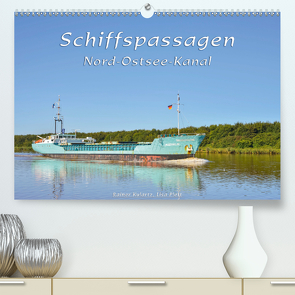 Schiffspassagen Nord-Ostsee-Kanal (Premium, hochwertiger DIN A2 Wandkalender 2021, Kunstdruck in Hochglanz) von Kulartz,  Rainer, Plett,  Lisa