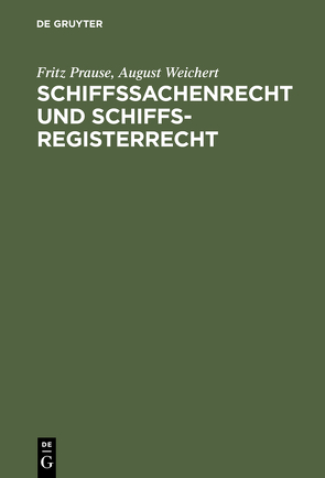 Schiffssachenrecht und Schiffsregisterrecht von Prause,  Fritz, Weichert,  August