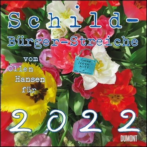 Schild-Bürger-Streiche 2022 ‒ Von Pit Schulz ‒ Broschürenkalender ‒ Format 30 x 30 cm von Schulz,  Peter-Torsten