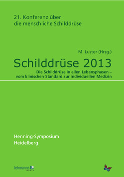 Schilddrüse 2013. Henning-Symposium von Luster,  M.