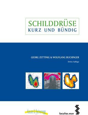 Schilddrüse – kurz & bündig von Buchinger,  Wolfgang, Zettinig,  Georg