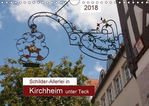 Schilder-Allerlei in Kirchheim unter Teck (Wandkalender 2018 DIN A4 quer) von Keller,  Angelika