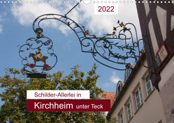 Schilder-Allerlei in Kirchheim unter Teck (Wandkalender 2022 DIN A3 quer) von Keller,  Angelika