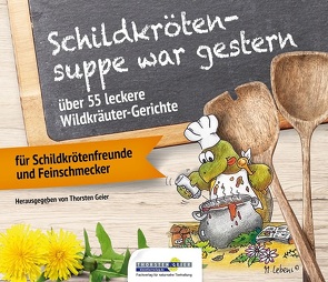 Schildkrötensuppe war gestern von Geier,  Thorsten