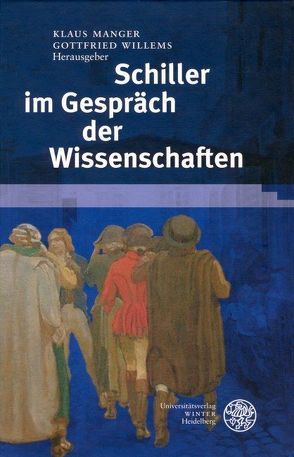 Schiller im Gespräch der Wissenschaften von Manger,  Klaus, Willems,  Gottfried