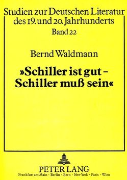 «Schiller ist gut – Schiller muß sein!» von Waldmann,  Bernd