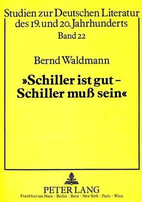 «Schiller ist gut – Schiller muß sein!» von Waldmann,  Bernd