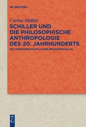 Schiller und die Philosophische Anthropologie des 20. Jahrhunderts von Middel,  Carina