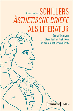 Schillers »Ästhetische Briefe« als Literatur von Lucke,  Alexa
