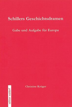 Schillers Geschichtsdramen von Krüger,  Christine
