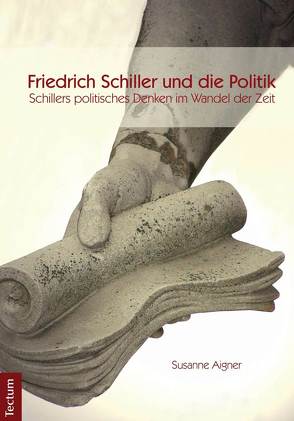 Schillers politisches Denken im Wandel der Zeit von Aigner,  Susanne