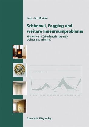 Schimmel, Fogging und weitere Innenraumprobleme. von Moriske,  Heinz-Jörn