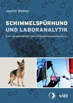Schimmelspürhund und Laboranalytik von Wallner,  Jasmin