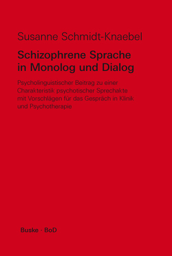 Schizophrene Sprache in Monolog und Dialog von Schmidt-Knaebel,  Susanne