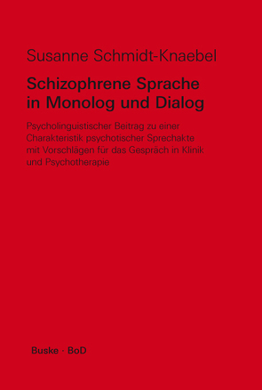 Schizophrene Sprache in Monolog und Dialog von Schmidt-Knaebel,  Susanne